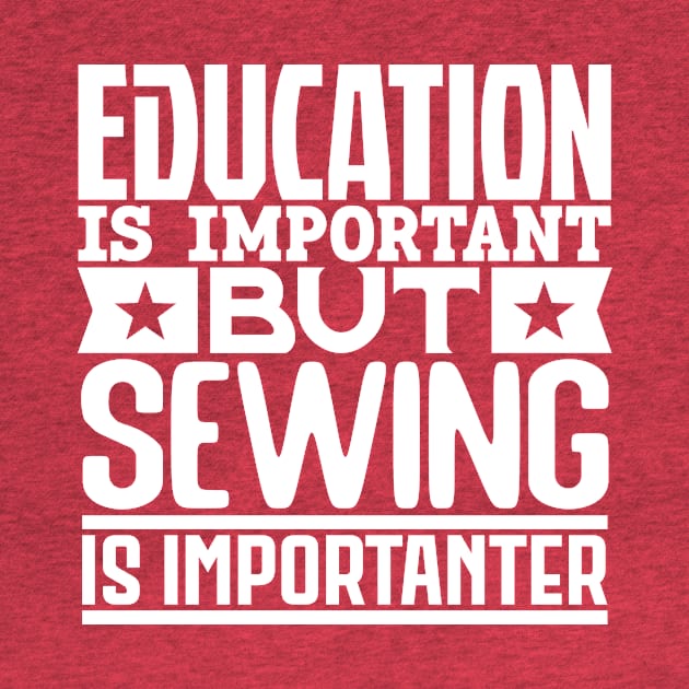 Education is important but sewing is importanter by colorsplash